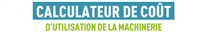 Calculateur du coût d’utilisation de la machinerie